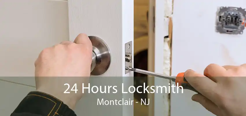24 Hours Locksmith Montclair - NJ
