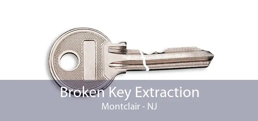 Broken Key Extraction Montclair - NJ