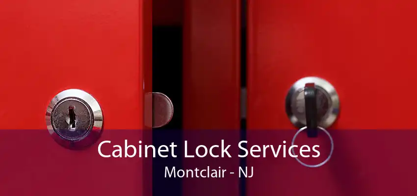 Cabinet Lock Services Montclair - NJ
