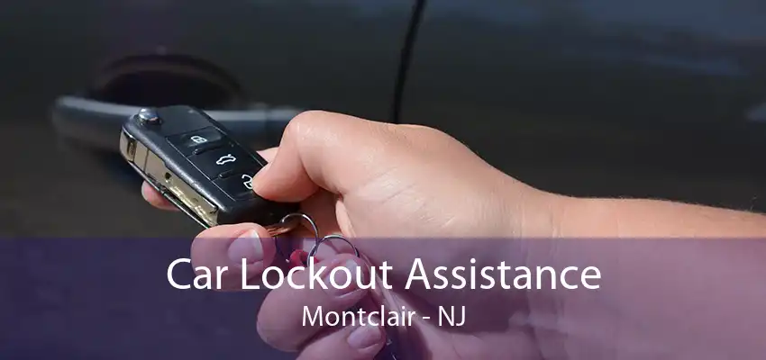 Car Lockout Assistance Montclair - NJ