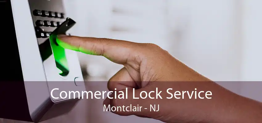 Commercial Lock Service Montclair - NJ