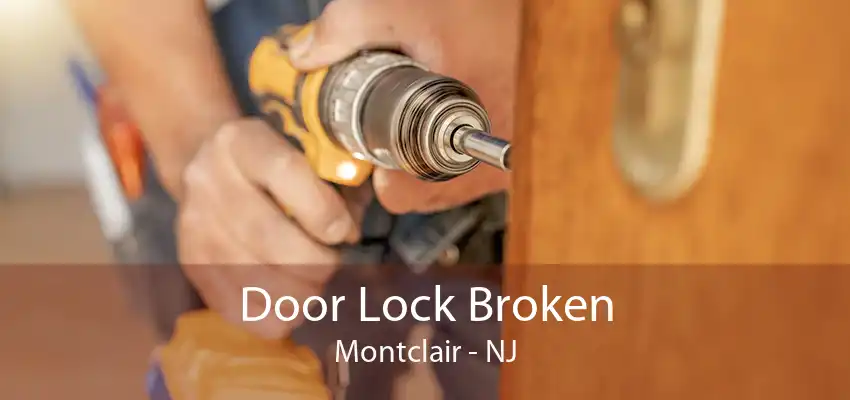 Door Lock Broken Montclair - NJ