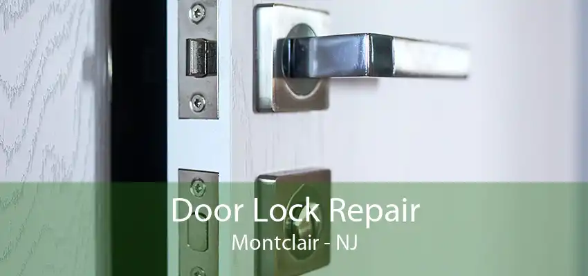 Door Lock Repair Montclair - NJ