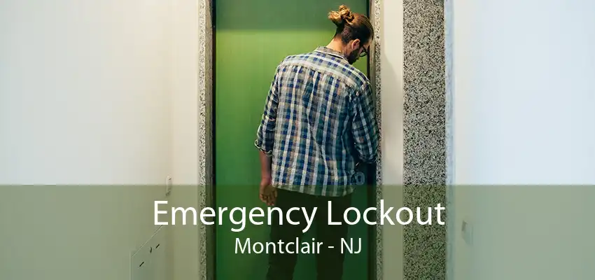 Emergency Lockout Montclair - NJ
