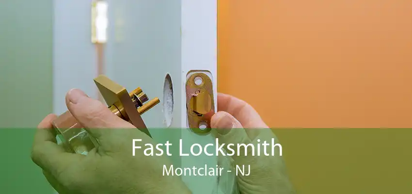 Fast Locksmith Montclair - NJ