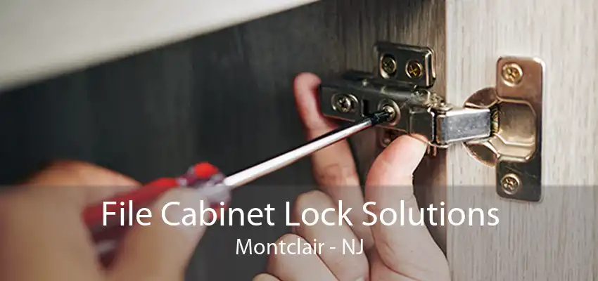 File Cabinet Lock Solutions Montclair - NJ