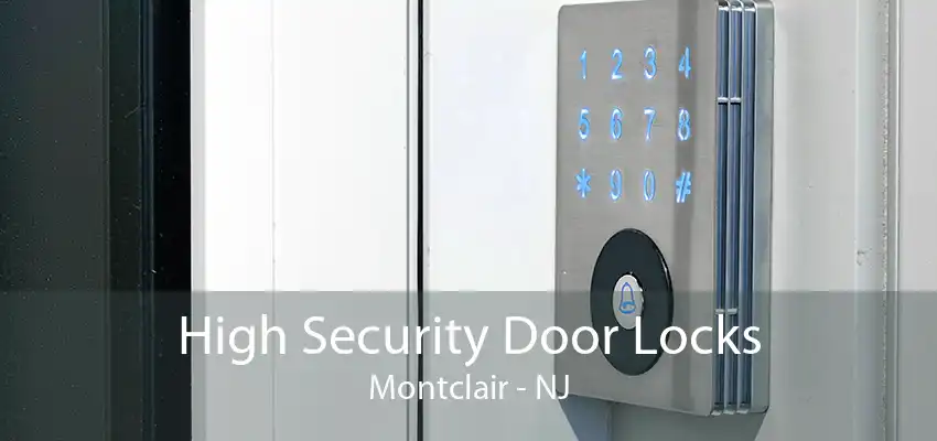 High Security Door Locks Montclair - NJ