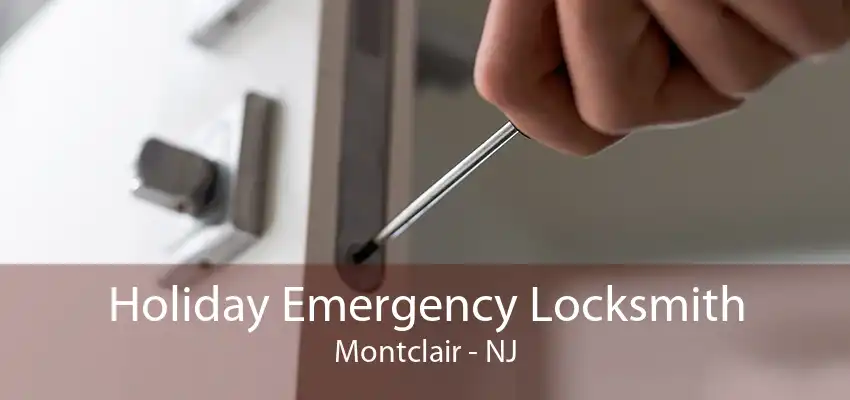 Holiday Emergency Locksmith Montclair - NJ