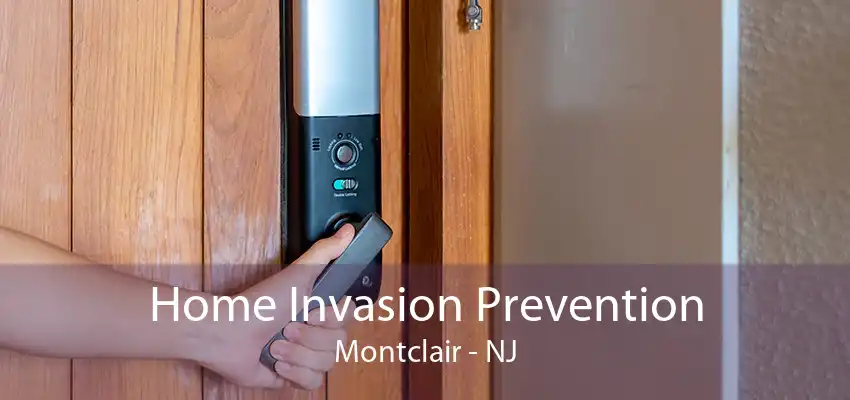 Home Invasion Prevention Montclair - NJ