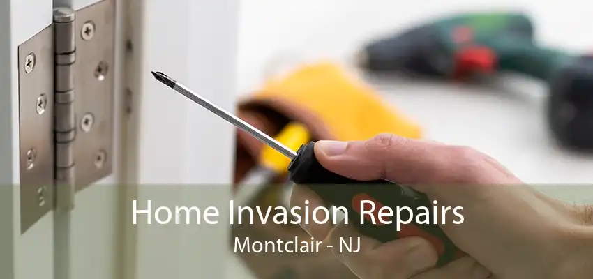 Home Invasion Repairs Montclair - NJ