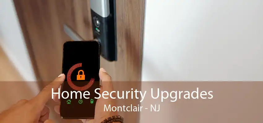 Home Security Upgrades Montclair - NJ