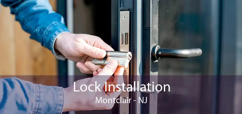 Lock Installation Montclair - NJ