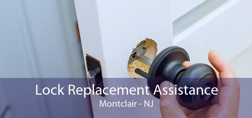 Lock Replacement Assistance Montclair - NJ