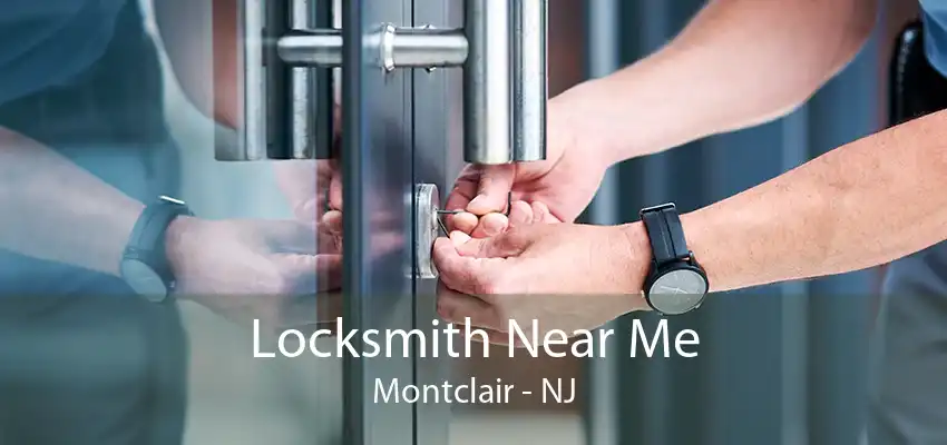 Locksmith Near Me Montclair - NJ