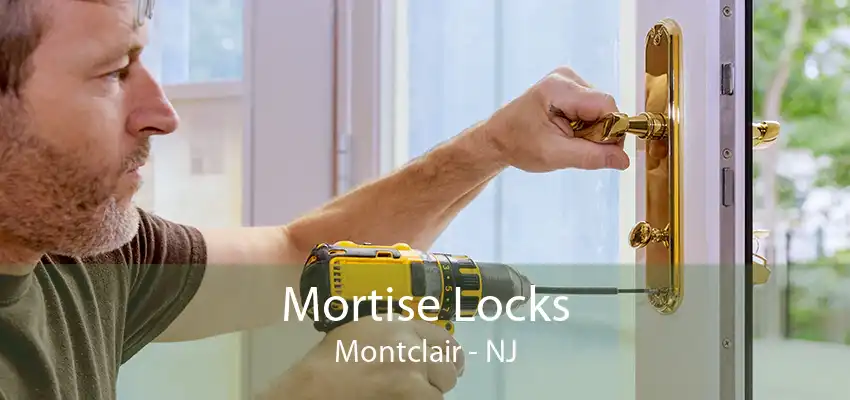 Mortise Locks Montclair - NJ