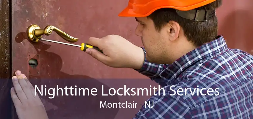 Nighttime Locksmith Services Montclair - NJ