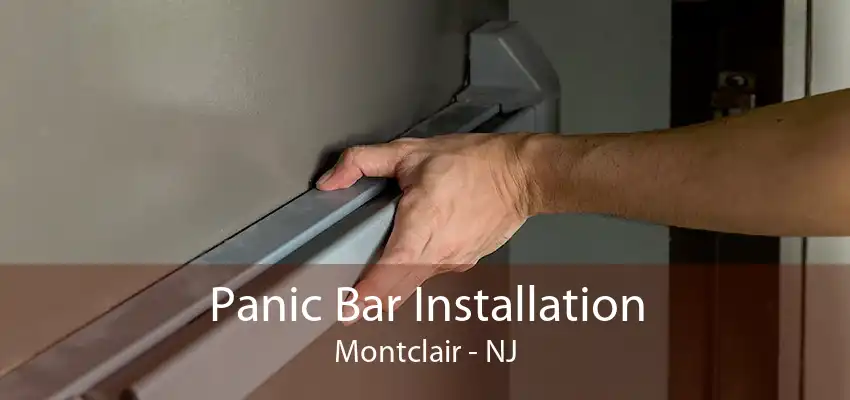 Panic Bar Installation Montclair - NJ