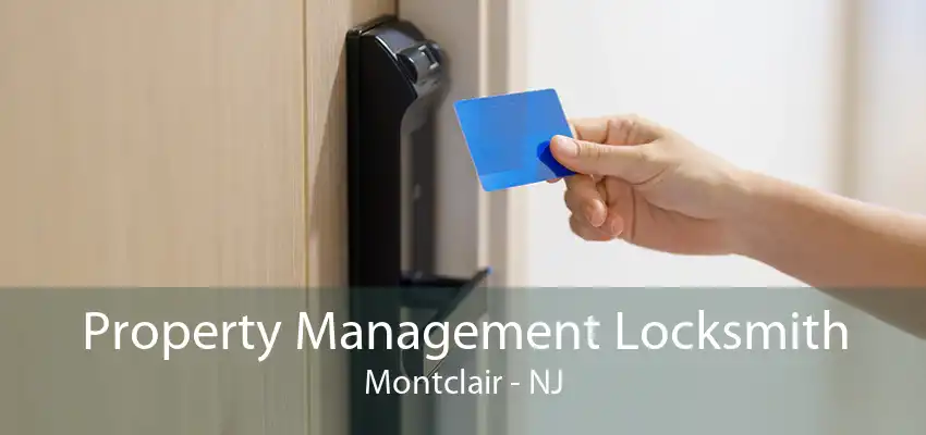 Property Management Locksmith Montclair - NJ