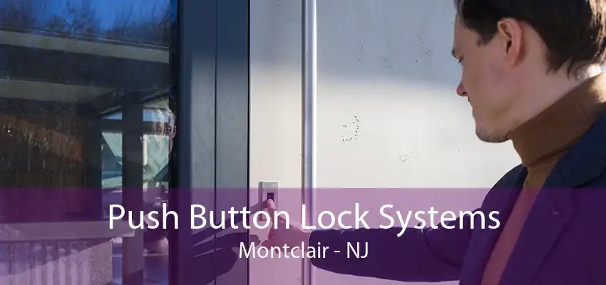 Push Button Lock Systems Montclair - NJ