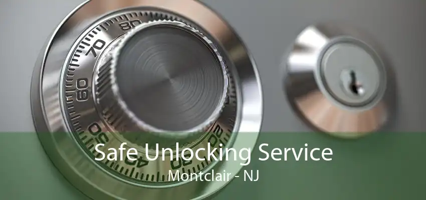 Safe Unlocking Service Montclair - NJ