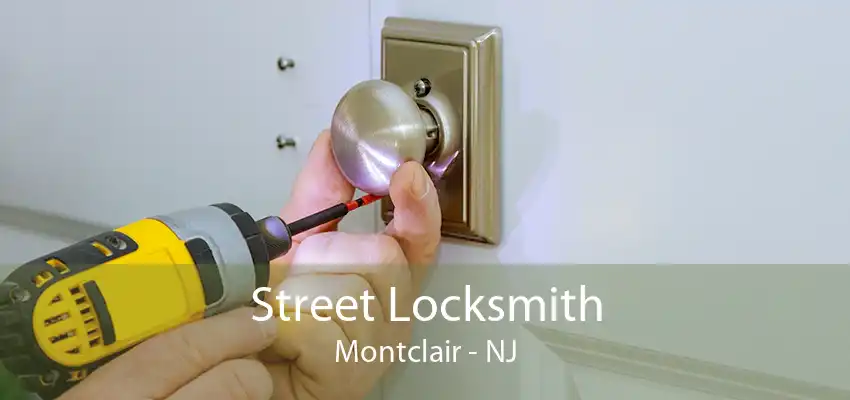 Street Locksmith Montclair - NJ