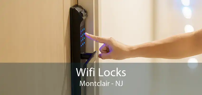 Wifi Locks Montclair - NJ